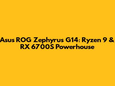 Asus ROG Zephyrus G14: Ryzen 9 & RX 6700S Powerhouse