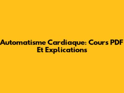 Automatisme Cardiaque: Cours PDF Et Explications