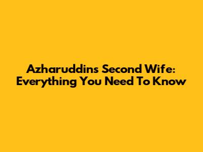 Azharuddin's Second Wife: Everything You Need To Know
