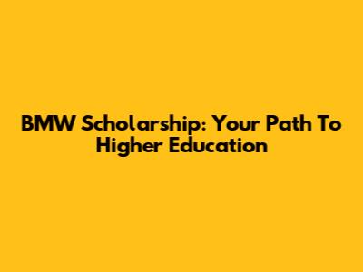 BMW Scholarship: Your Path To Higher Education