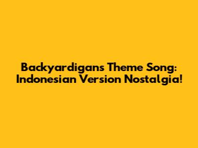 Backyardigans Theme Song: Indonesian Version Nostalgia!