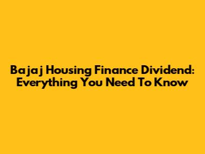 Bajaj Housing Finance Dividend: Everything You Need To Know