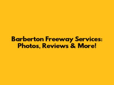 Barberton Freeway Services: Photos, Reviews & More!