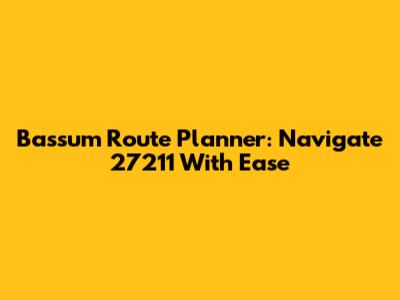 Bassum Route Planner: Navigate 27211 With Ease