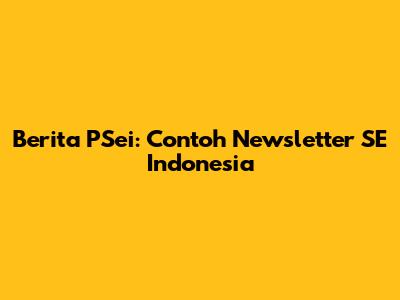 Berita PSei: Contoh Newsletter SE Indonesia