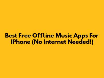 Best Free Offline Music Apps For IPhone (No Internet Needed!)