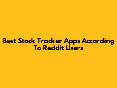 Best Stock Tracker Apps According To Reddit Users