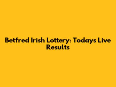 Betfred Irish Lottery: Today's Live Results
