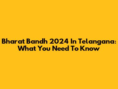 Bharat Bandh 2024 In Telangana: What You Need To Know