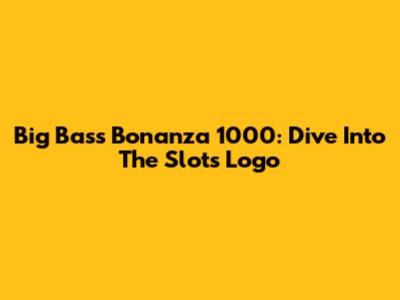 Big Bass Bonanza 1000: Dive Into The Slot's Logo