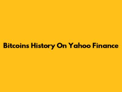 Bitcoin's History On Yahoo Finance