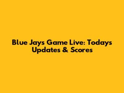 Blue Jays Game Live: Today's Updates & Scores