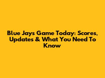 Blue Jays Game Today: Scores, Updates & What You Need To Know