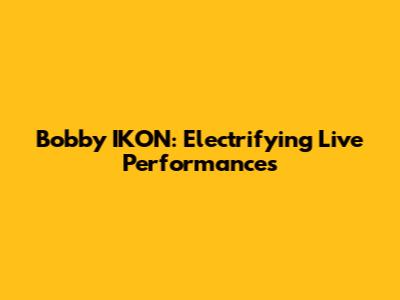 Bobby IKON: Electrifying Live Performances