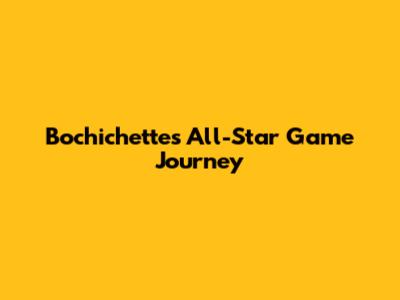Bochichette's All-Star Game Journey