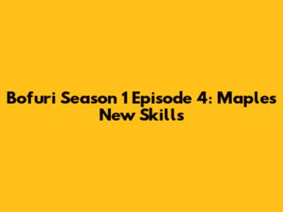 Bofuri Season 1 Episode 4: Maple's New Skills