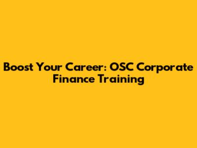Boost Your Career: OSC Corporate Finance Training
