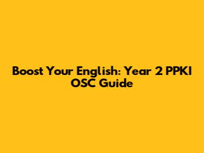 Boost Your English: Year 2 PPKI OSC Guide