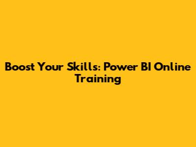 Boost Your Skills: Power BI Online Training