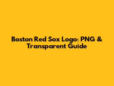 Boston Red Sox Logo: PNG & Transparent Guide