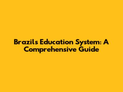 Brazil's Education System: A Comprehensive Guide