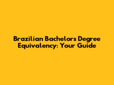 Brazilian Bachelor's Degree Equivalency: Your Guide