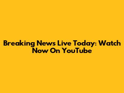 Breaking News Live Today: Watch Now On YouTube