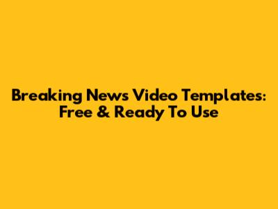 Breaking News Video Templates: Free & Ready To Use