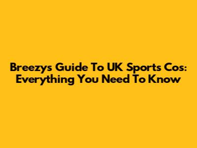 Breezy's Guide To UK Sports Cos: Everything You Need To Know