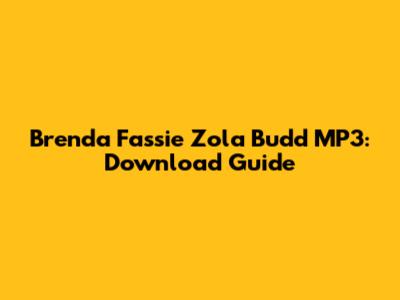 Brenda Fassie Zola Budd MP3: Download Guide