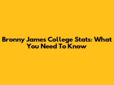 Bronny James College Stats: What You Need To Know