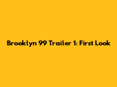 Brooklyn 99 Trailer 1: First Look