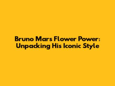 Bruno Mars' Flower Power: Unpacking His Iconic Style