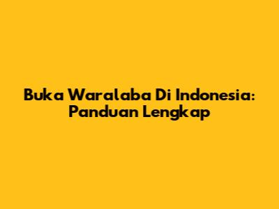 Buka Waralaba Di Indonesia: Panduan Lengkap