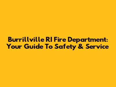 Burrillville RI Fire Department: Your Guide To Safety & Service