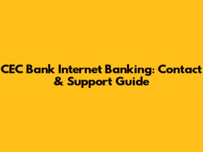 CEC Bank Internet Banking: Contact & Support Guide