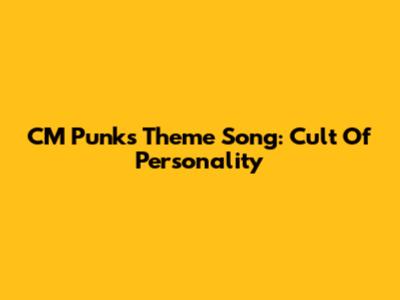 CM Punk's Theme Song: Cult Of Personality