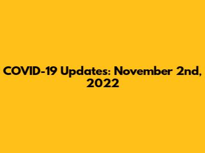 COVID-19 Updates: November 2nd, 2022