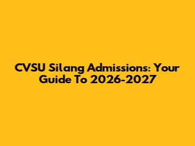 CVSU Silang Admissions: Your Guide To 2026-2027
