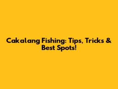 Cakalang Fishing: Tips, Tricks & Best Spots!