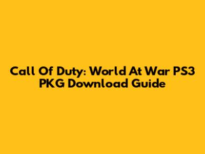 Call Of Duty: World At War PS3 PKG Download Guide