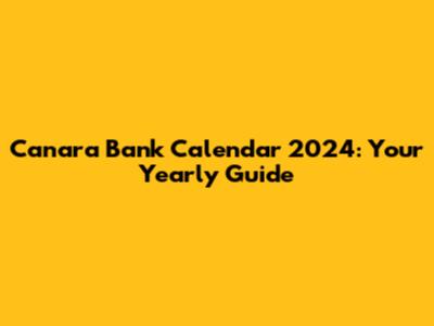 Canara Bank Calendar 2024: Your Yearly Guide