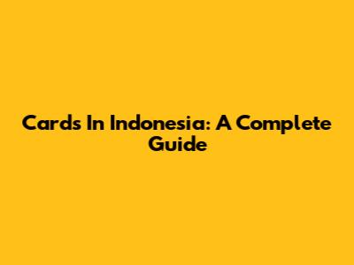 Cards In Indonesia: A Complete Guide