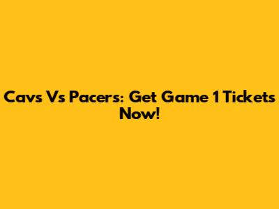 Cavs Vs Pacers: Get Game 1 Tickets Now!