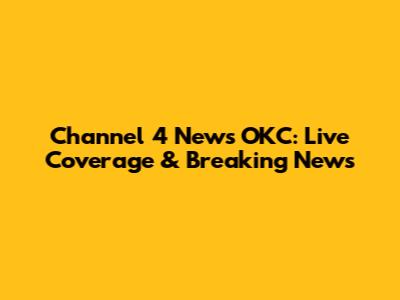 Channel 4 News OKC: Live Coverage & Breaking News