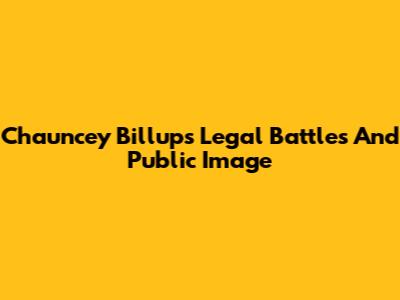 Chauncey Billups' Legal Battles And Public Image
