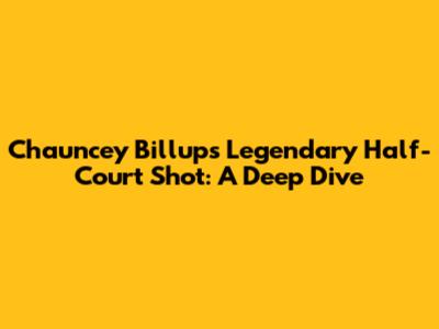 Chauncey Billups' Legendary Half-Court Shot: A Deep Dive