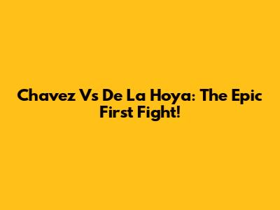 Chavez Vs De La Hoya: The Epic First Fight!