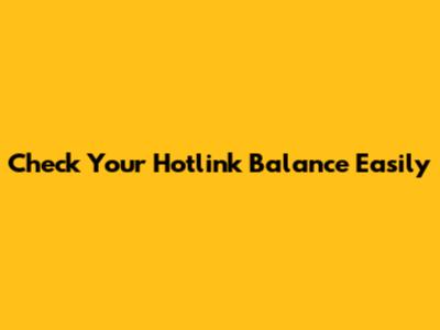 Check Your Hotlink Balance Easily