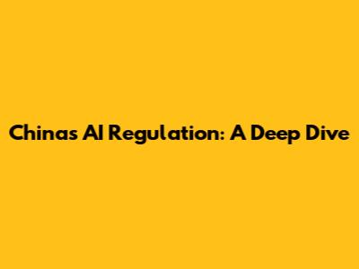 China's AI Regulation: A Deep Dive